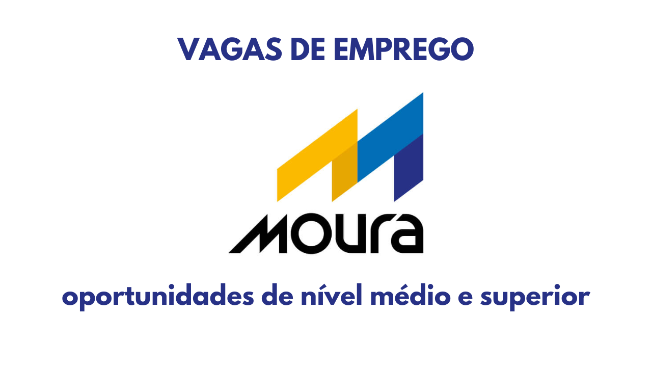 Já pensou em trabalhar em uma empresa conhecida nacionalmente? Rede Moura abre dezenas de vagas de emprego para diversos estados, confira!