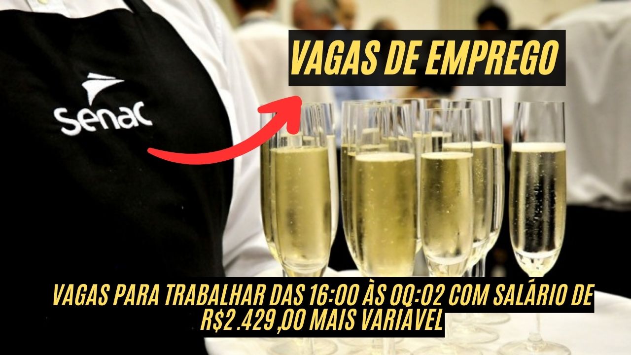 Quer trabalhar das 16:00 às 00:02 com salário de R$2.429,00 mais variável? O Senac anuncia vagas para Garçom com 44 horas semanais! Veja como participar do processo seletivo