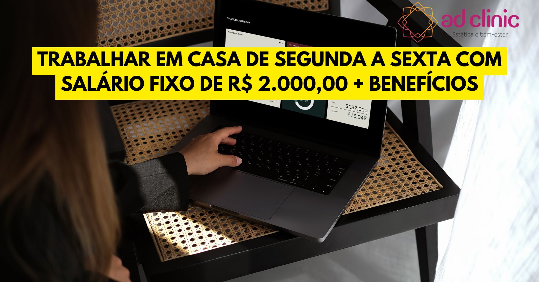 Quer trabalhar em casa de segunda a sexta com salário fixo de R$ 2.000,00 + benefícios? Confira o processo seletivo da Ad Clinic