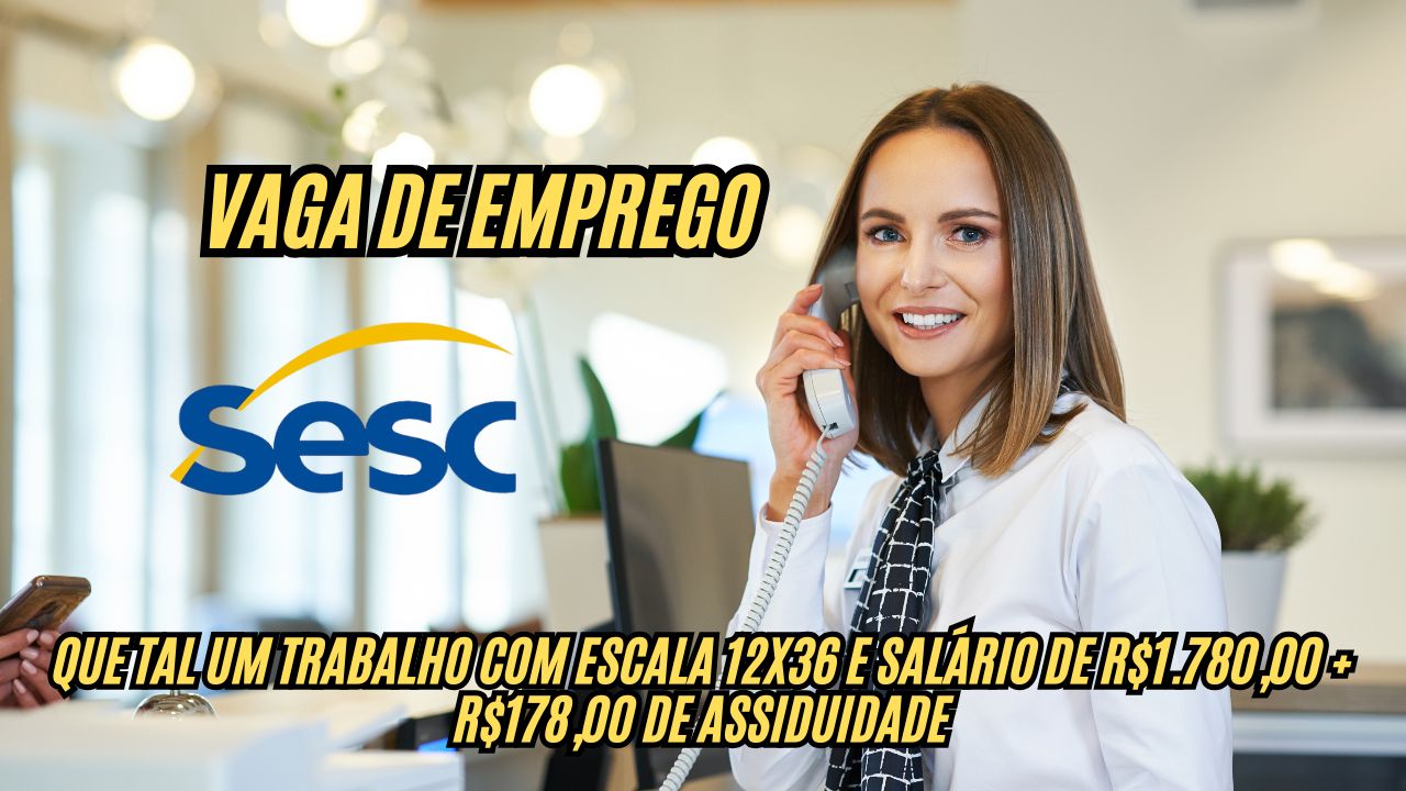 Que tal um trabalho com escala 12x36 e salário de R.780,00 + R8,00 de assiduidade? O Sesc está com vagas de emprego abertas, inscreva-se até 28 de novembro