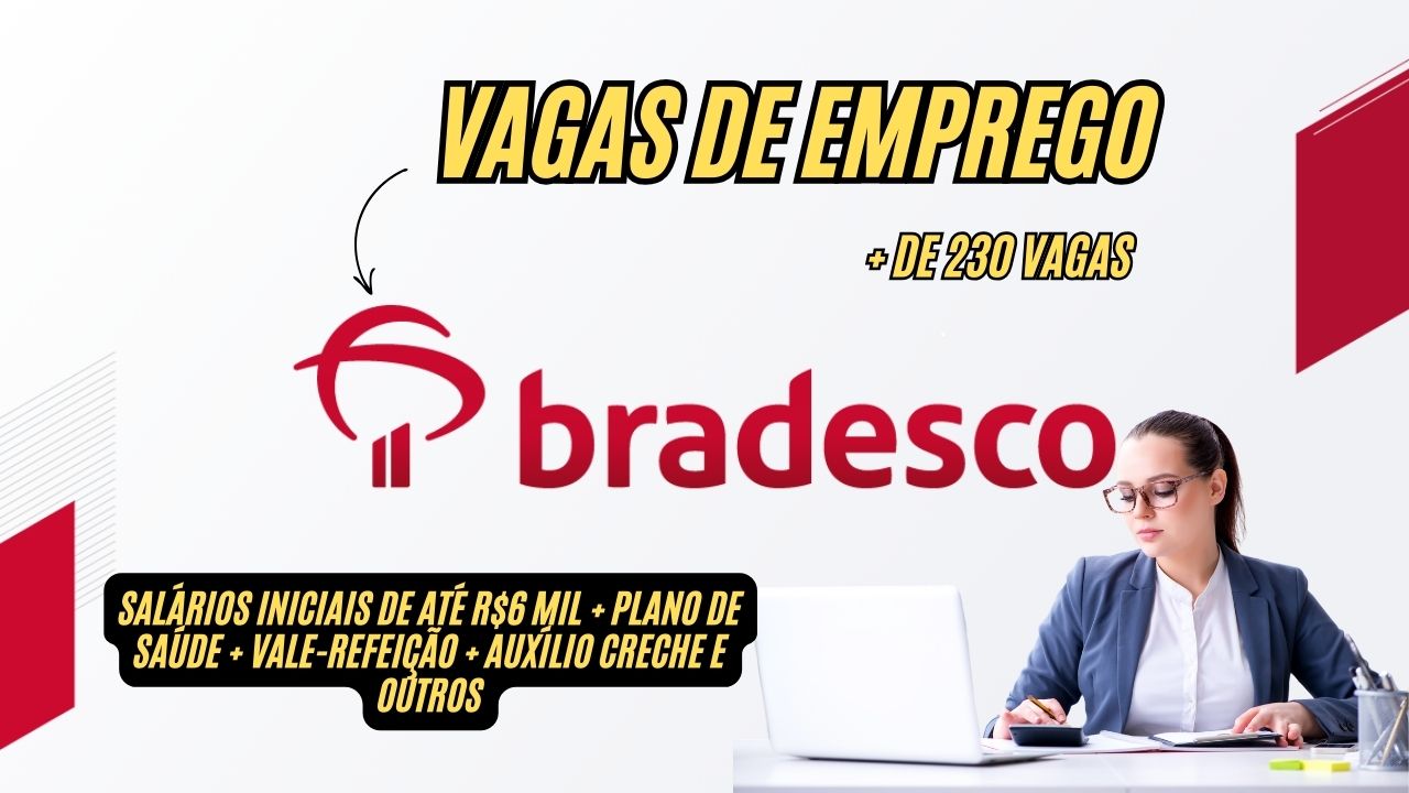 Bradesco abre mais de 230 vagas de emprego! Salários iniciais de até R mil + plano de saúde + vale-refeição + auxílio creche e outros; Oportunidades para advogados, estagiários, analistas e gerentes em todo o Brasil