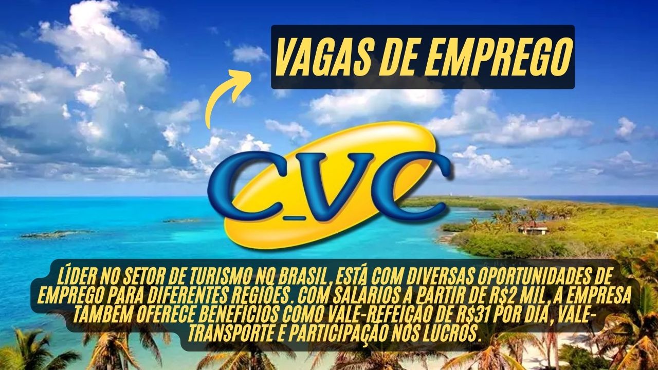 Que tal transformar seu amor por viagens em carreira? Vagas de emprego na CVC Viagens com salários a partir de R$2 mil + vale-refeição + vale-transporte e participação nos lucros; Veja como participar do processo seletivo!