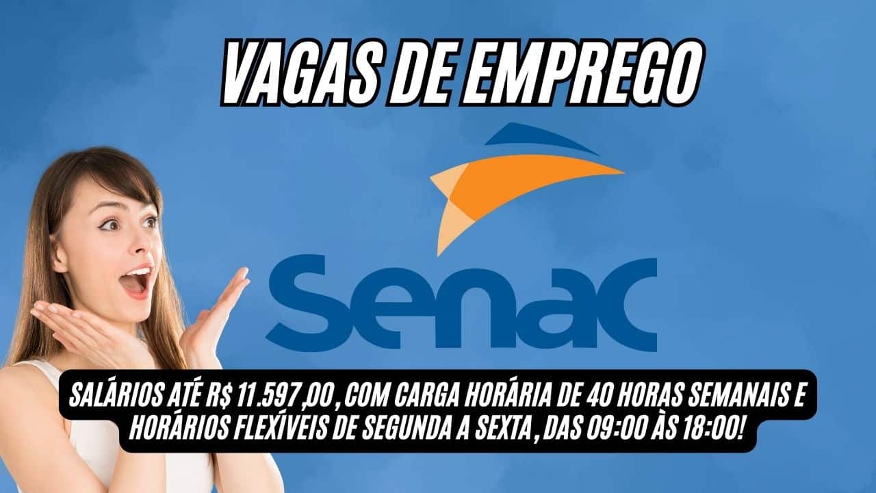 Ganhe até R$11.597,00 trabalhando 40 horas semanais no SENAC, com horários flexíveis de SEGUNDA a SEXTA das 09:00 às 18:00! Conheça as oportunidades e realize sua inscrição agora!