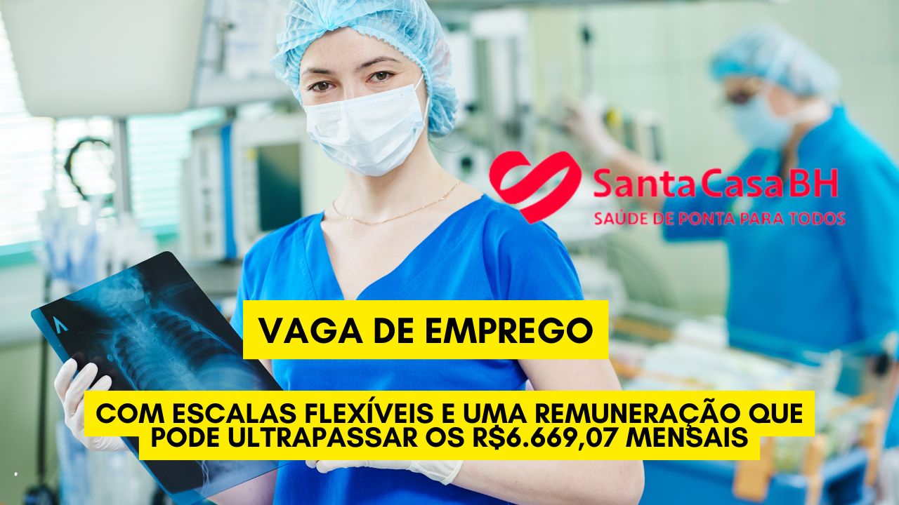 A Santa Casa BH anuncia vaga de emprego! Com escalas flexíveis e uma remuneração que pode ultrapassar os R$ 6.669,07 mensais; Envie seu currículo até 24 de janeiro