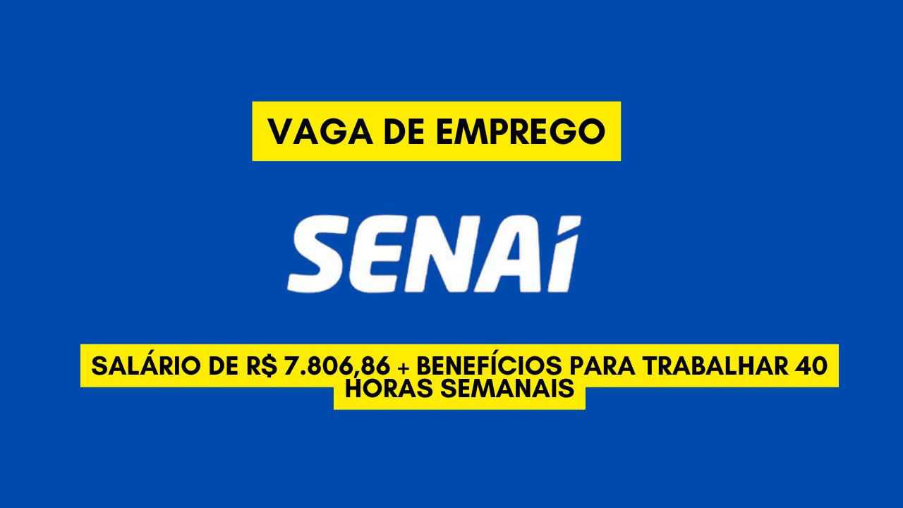 O SENAI está contratando! Salário de R$ 7.806,86 + benefícios para trabalhar 40 horas semanais; Envie seu currículo até 2 de janeiro