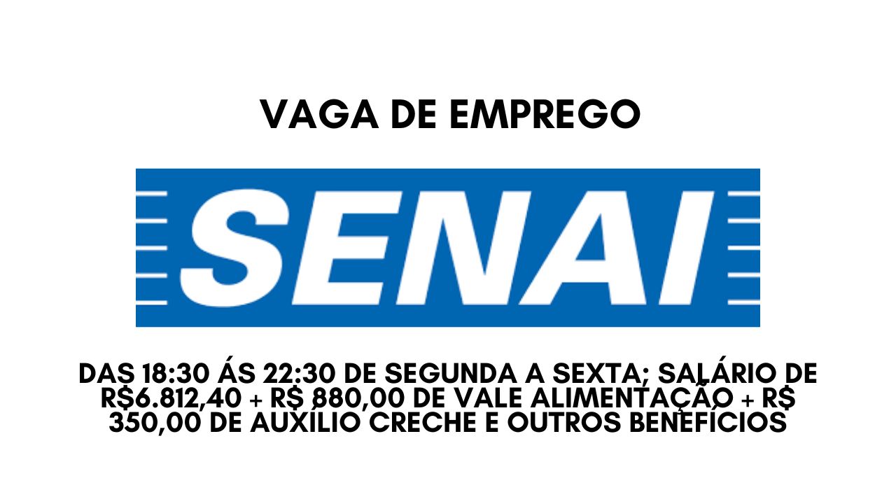 O SENAI está procurando interessados em trabalhar das 18:30 ás 22:30 de segunda a sexta; Salário de R.812,40 + R$ 880,00 de vale alimentação + R$ 350,00 de auxílio creche e outros benefícios, envie seu currículo até 6 de janeiro