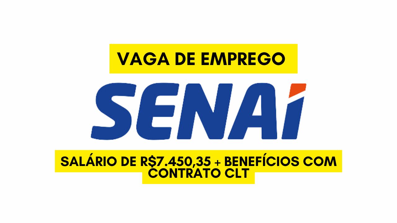 TRABALHE NO SENAI! Com salário de R.450,35 + benefícios, o SENAI anuncia vaga de emprego com contratação CLT; Envie seu currículo até 3 de janeiro