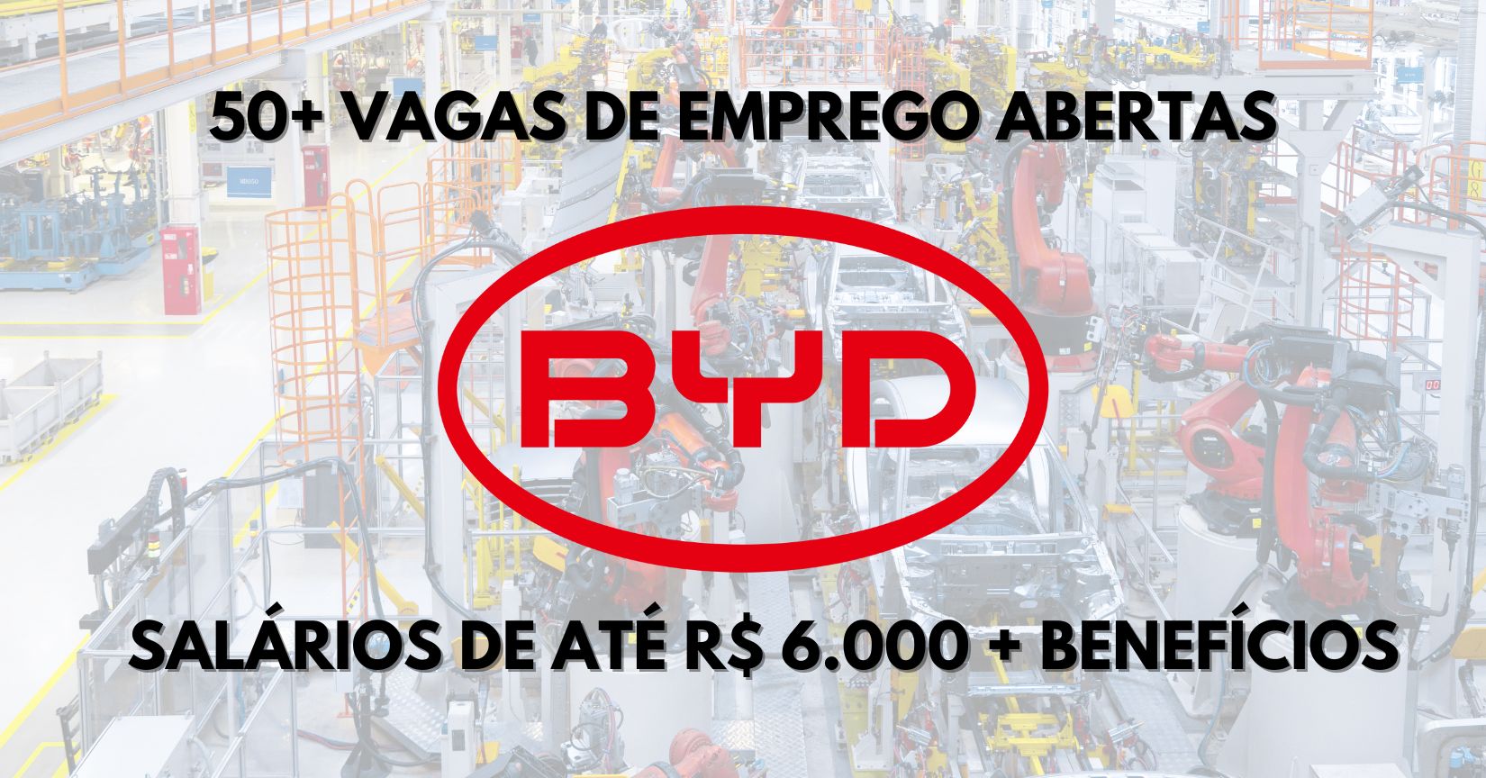 Trabalhe na BYD! Chinesa abre novo processo seletivo e está contratando 50 novos colaboradores de nível médio, técnico e superior