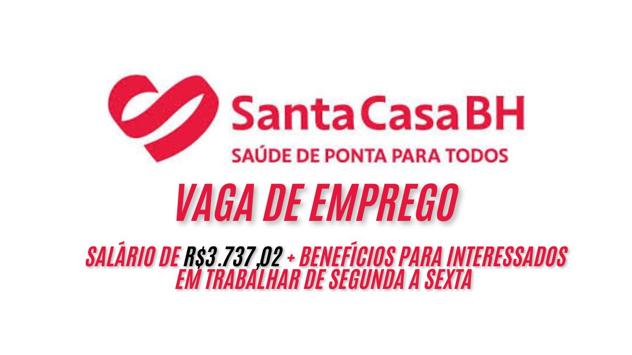 A Santa Casa BH está oferecendo salário de R$3.737,02 + benefícios para interessados em trabalhar de segunda a sexta; Essa pode ser sua oportunidade! Envie seu currículo até 24 de fevereiro