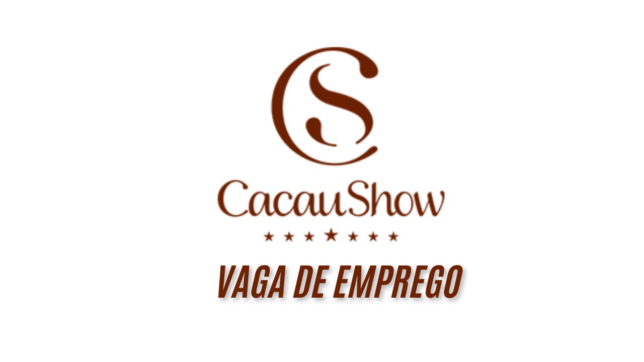 Cacau Show, é uma das maiores empresas de chocolates finos do mundo ESTÁ CONTRATANDO! Vaga com salário competitivo e benefícios atrativos; Saiba mais