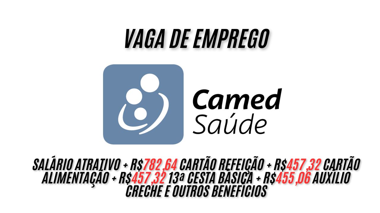 Que tal um salário atrativo + R$782,64 cartão refeição + R$457,32 cartão alimentação + R$457,32 13ª cesta básica + R$455,06 auxílio creche e outros benefícios? A Camed Saúde procura interessados em trabalhar das 08:00h às 17:00h (segunda à sexta-feira), Veja como garantir sua vaga