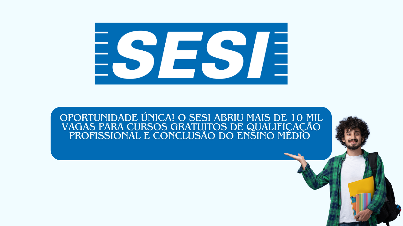 SESI Bahia oferece 10 mil vagas gratuitas para cursos de qualificação e Ensino Médio. Inscreva-se e mude seu futuro profissional! (Imagem: Reprodução/Canva)