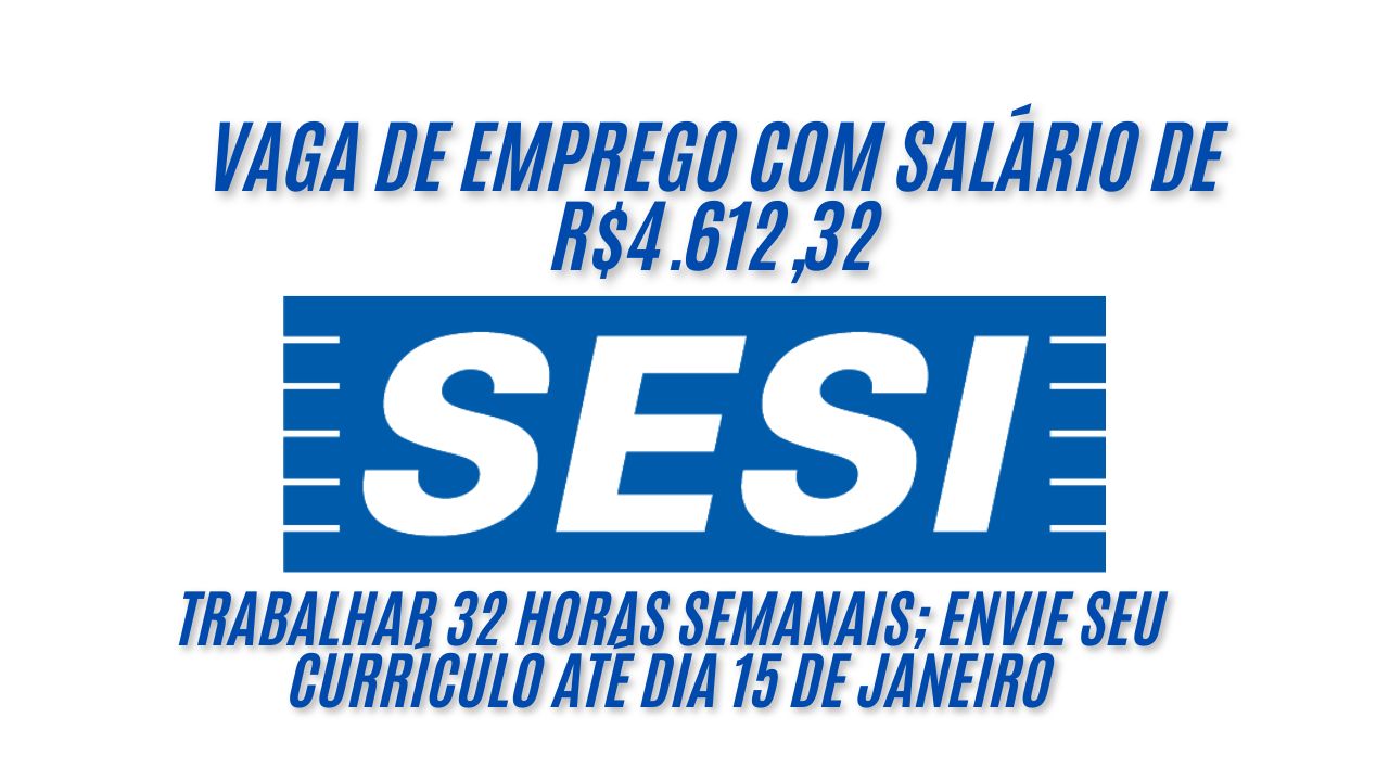 Já pensou em ter um salário de R.612,32 trabalhando no SESI? O SESI está contratando interessados em trabalhar 32 horas semanais; Envie seu currículo até dia 15 de janeiro