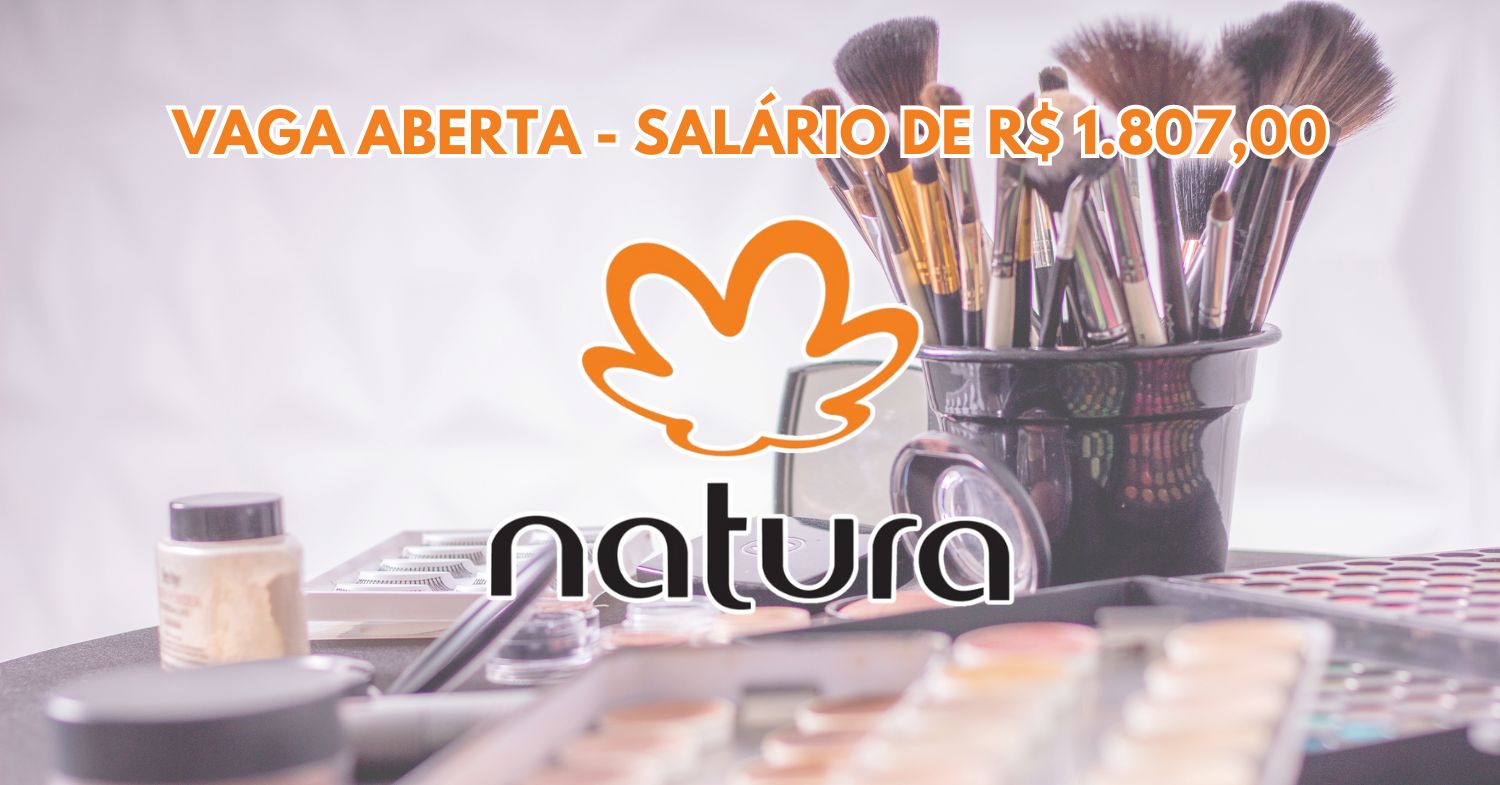 NATURA abre vaga de emprego para candidatos de todo o Brasil com salário de R$ 1.807 + benefícios incríveis