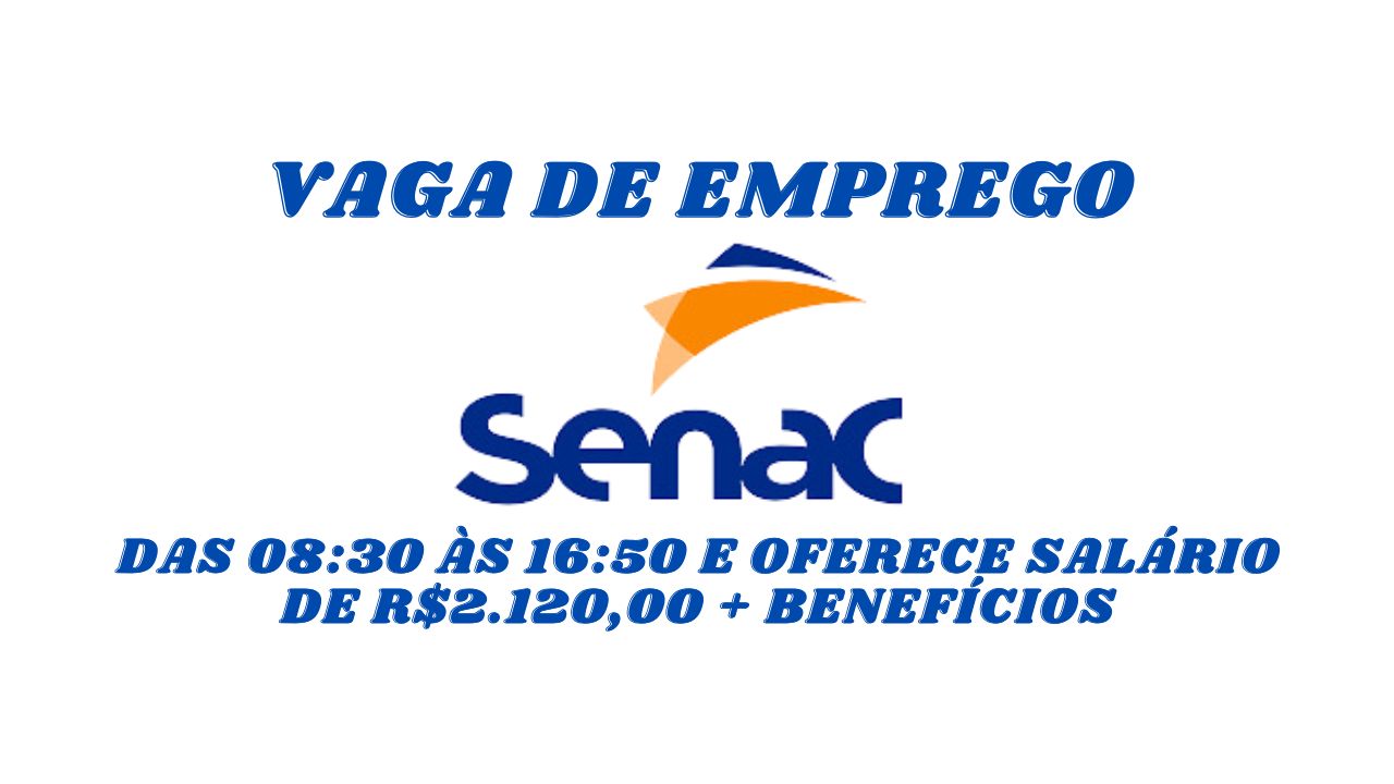 O SENAC está procurando interessados em trabalhar das 08:30 às 16:50 e oferece salário de R.120,00 + benefícios; Envie seu currículo hoje mesmo, não perca tempo!