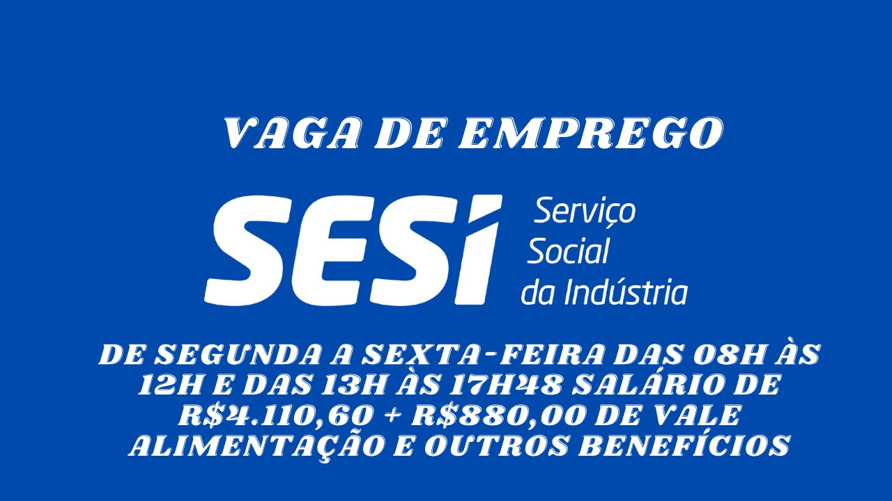 O SESI está procurando interessados em trabalhar de segunda a sexta-feira das 08h às 12h e das 13h às 17h48 com salário de R$4.110,60 + R$880,00 de vale alimentação e outros benefícios! Envie seu currículo HOJE MESMO!