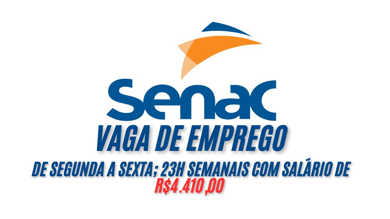 O Senac está convocando interessados para trabalhar 23h semanais com salário de R.410,00 + benefícios; Envie seu currículo agora mesmo!