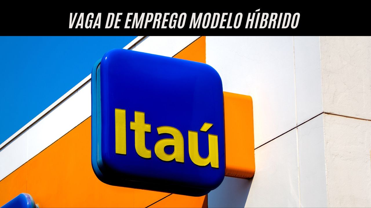 Que tal trabalhar no Itaú? O Itaú está oferecendo vaga de emprego modelo Híbrido com salário atrativo e benefícios como vale-refeição, PLR, vale-transporte, auxílio-creche e mais; Veja como garantir sua vaga