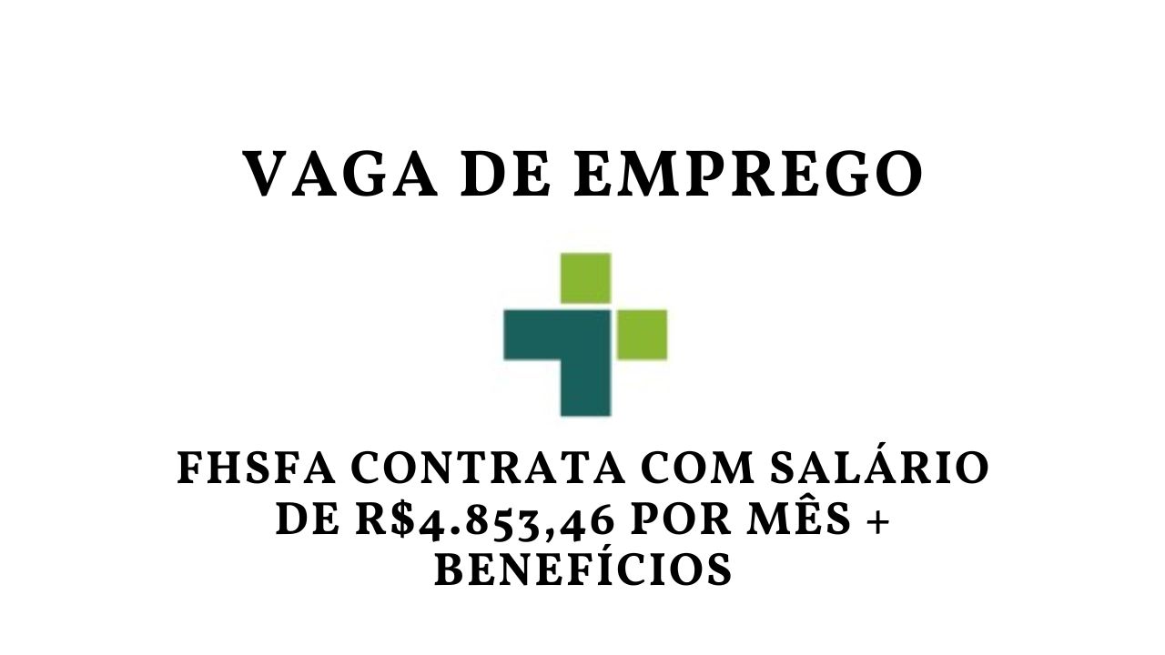 Quer trabalhar na FHSFA com remuneração de R$4.853,46 por mês? Fundação Hospitalar São Francisco de Assis abre processo seletivo em enfermagem com salário competitivo e diversos benefícios!