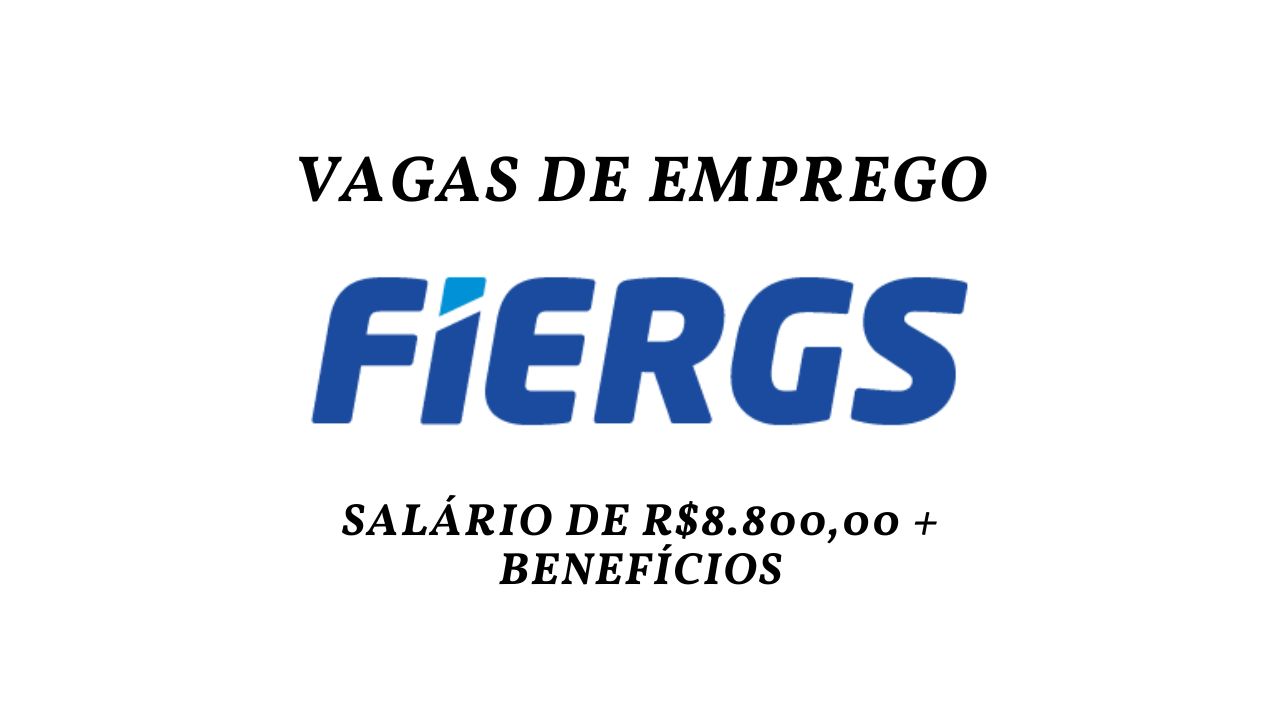 Quer trabalhar no FIERGS com remuneração de até R.800,00 por mês? FIERGS abre processo seletivo com salário competitivo e diversos benefícios!