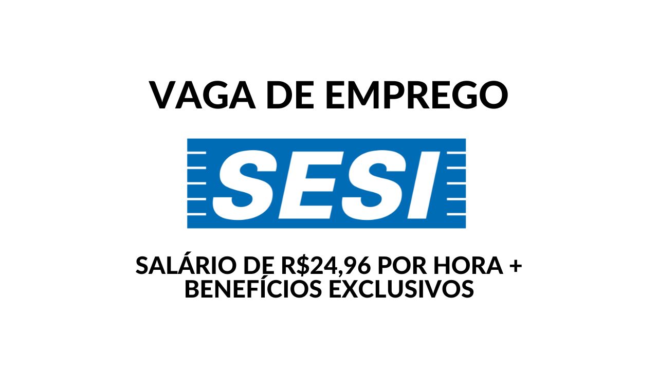 Quer trabalhar no SESI com salário de R$24,96 por hora em 20 horas-aula semanais? Além de salário competitivo, são oferecidos benefícios exclusivos