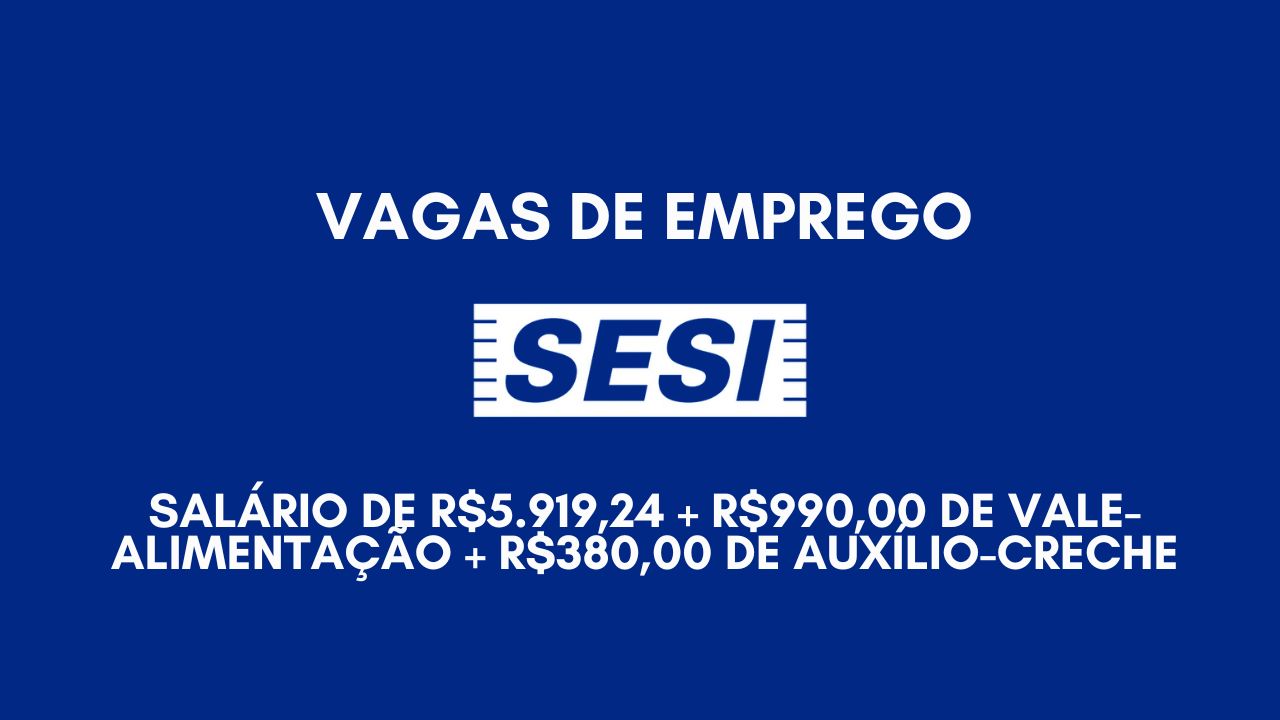 R.919,24 é o salário oferecido pelo SESI para interessados em trabalhar de Segunda a Sexta das 09:00 ás 12:00 e 13:00 às 18:48; Benefícios como R0,00 de vale-alimentação + R0,00 de auxílio-creche e outros, envie seu currículo até 12 de janeiro