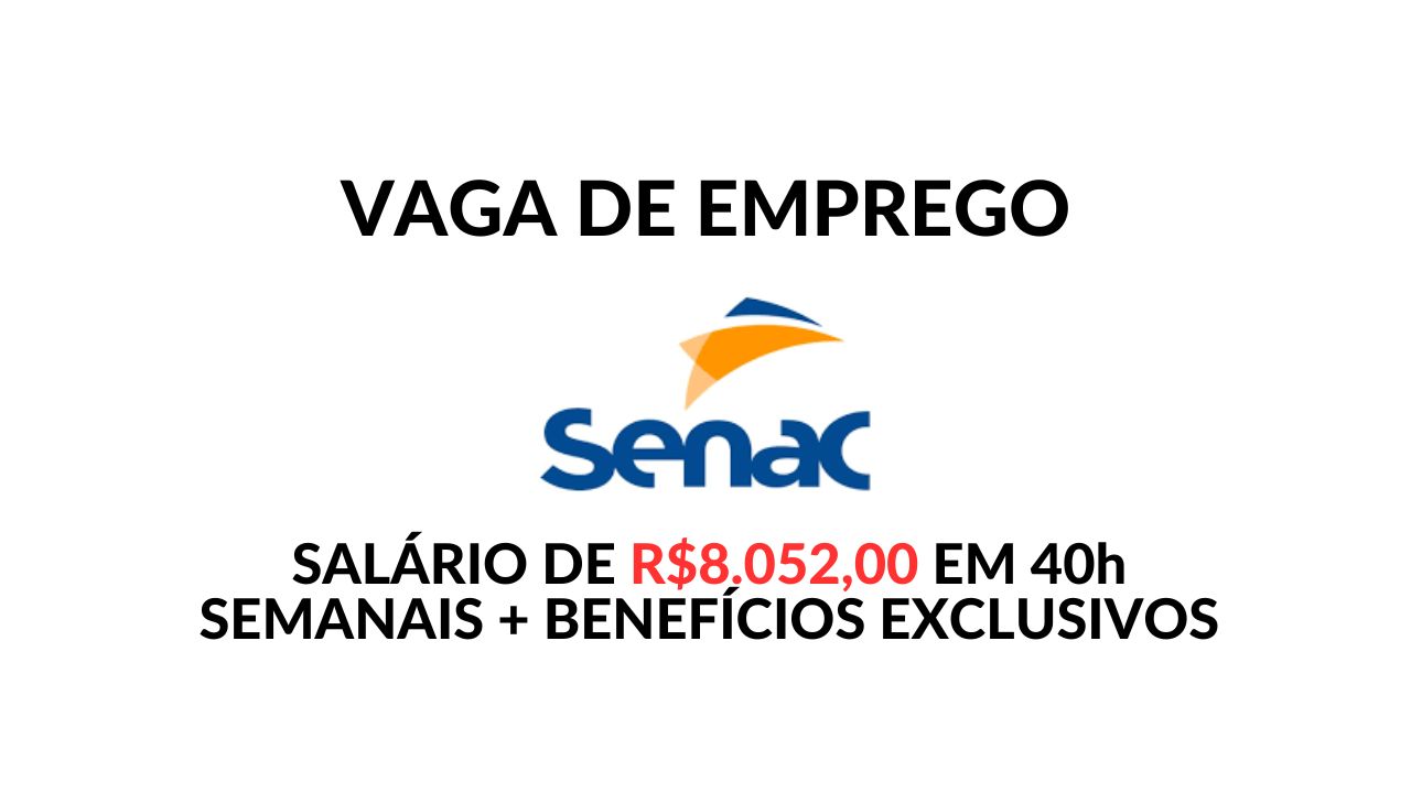 SENAC oferece vagas de emprego para Monitor de Educação Profissional com salário de R$8.052,00 e benefícios exclusivos!