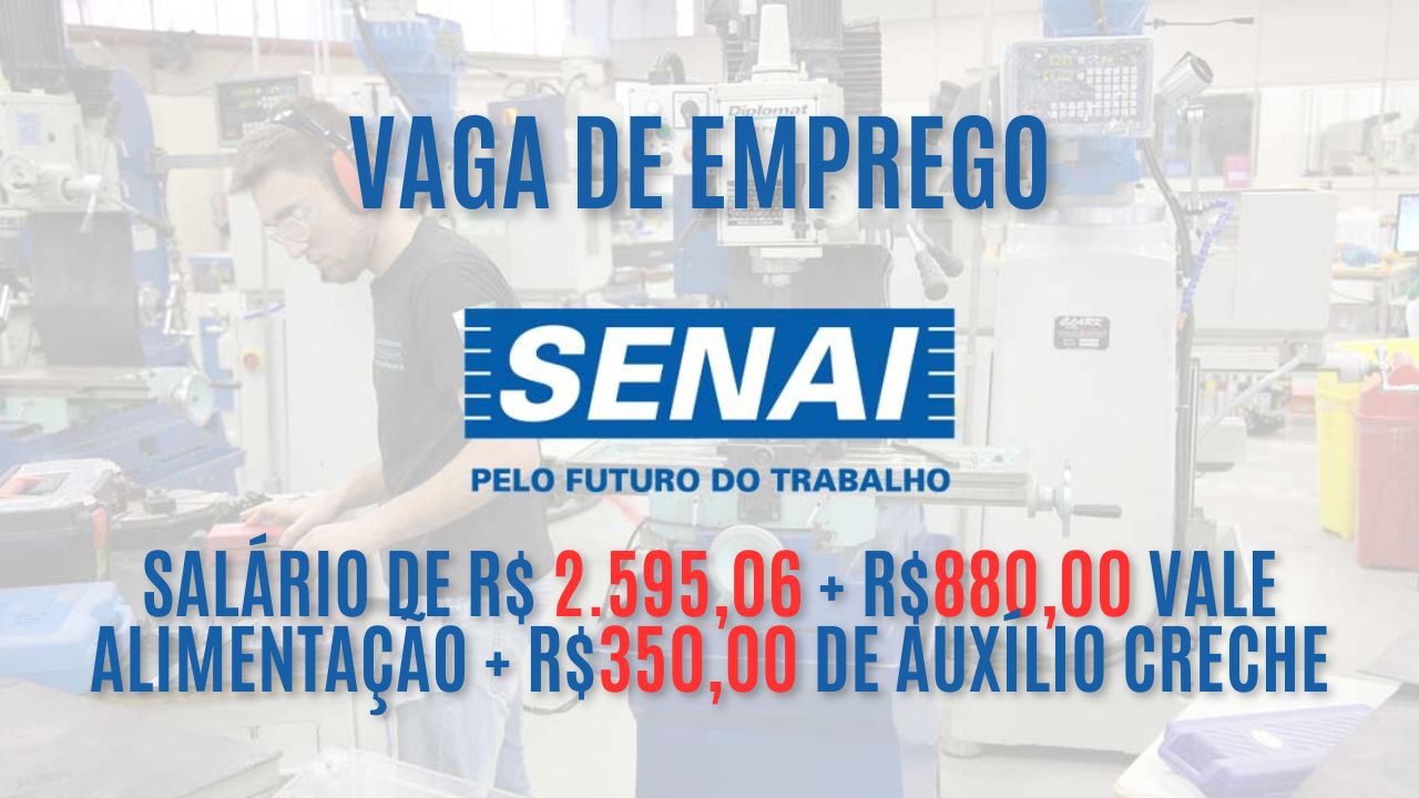 O SENAI está procurando interessados em trabalhar de segunda a sexta! Salário de R$ 2.595,06 + R$880,00 vale alimentação + R$350,00 de auxílio creche, saiba mais sobre a vaga de assistente de serviços no SENAI