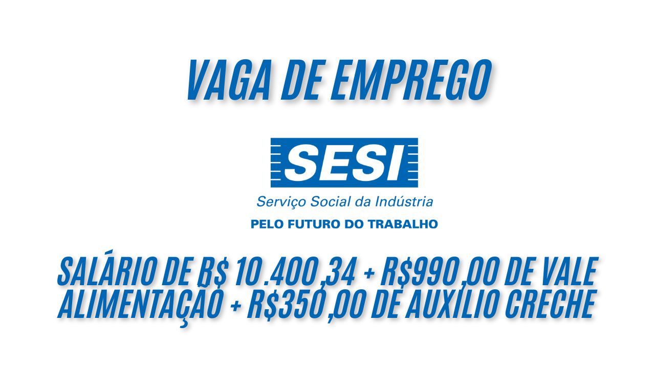 R$ 10.400,34 é o salário que o SESI está oferecendo para interessados em trabalhar como coordenador de saúde;  Saiba como garantir sua vaga