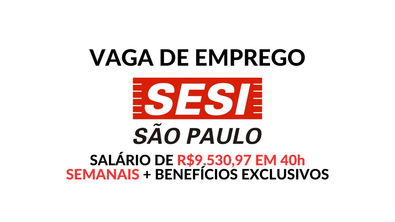 SESI está com vaga para Instrutor de Formação Profissional III, salário de até R$9.530,97 em 40h semanais