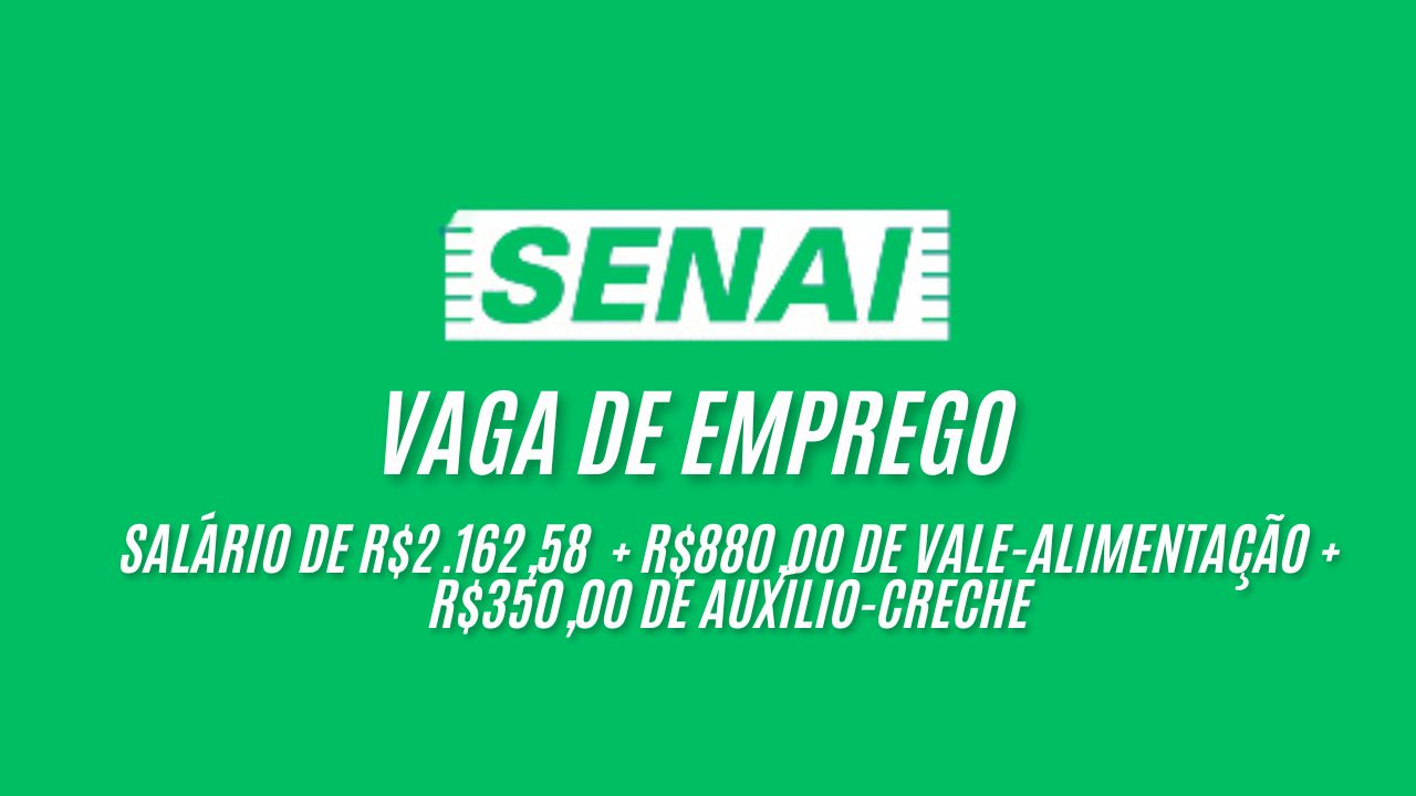 Salário de R.162,58  + R0,00 de vale-alimentação + R0,00 de auxílio-creche! O Senai está procurando interessados em trabalhar de segunda a sexta das 07h45 às 12h e 13h45 à 17h30; Envie seu currículo até 12 de janeiro