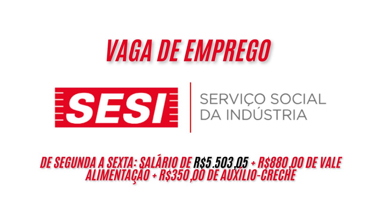 Salário de R.503,05 + R0,00 de vale alimentação + R0,00 de auxílio-creche! O SESI está procurando interessados em trabalhar de segunda a sexta, envie seu currículo até 10 de janeiro