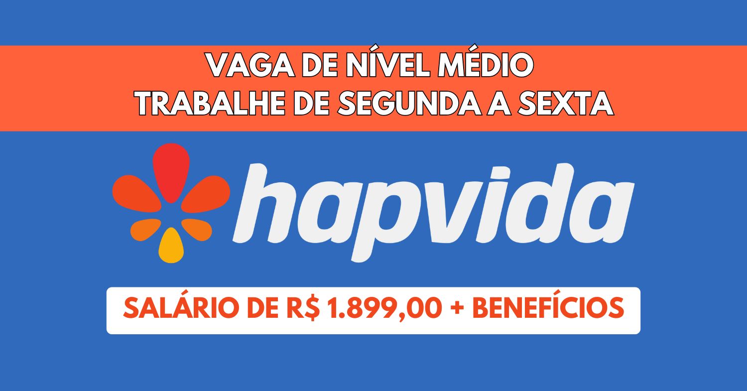 Trabalhe das 08h às 18h na Hapvida! Nova vaga de emprego com salário de R$ 1.899 + benefícios para profissionais de nível médio com atuação de segunda a sexta!