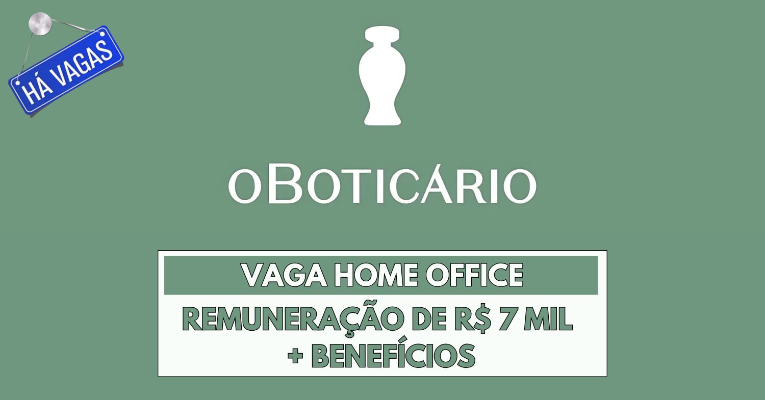 Trabalhe em casa para o Grupo Boticário e receba até R$ 7 mil! Vaga home office está aberta para Analista de Soluções Digitais em todo o Brasil!