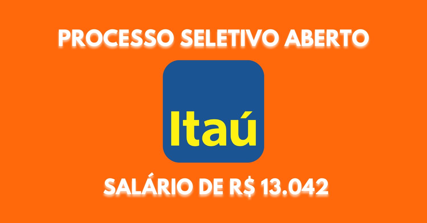 Trabalhe no Itaú e receba R$ 13.042 por mês + benefícios! Processo seletivo aberto para preencher vaga de nível superior!