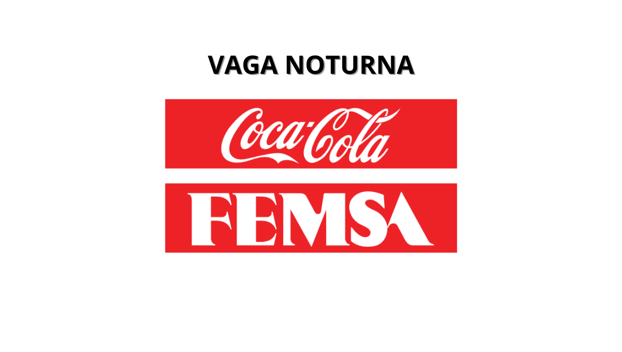 Coca-Cola FEMSA oferece vaga noturna no Rio Grande do Sul. É necessário apenas o ensino médio completo para participar da seleção