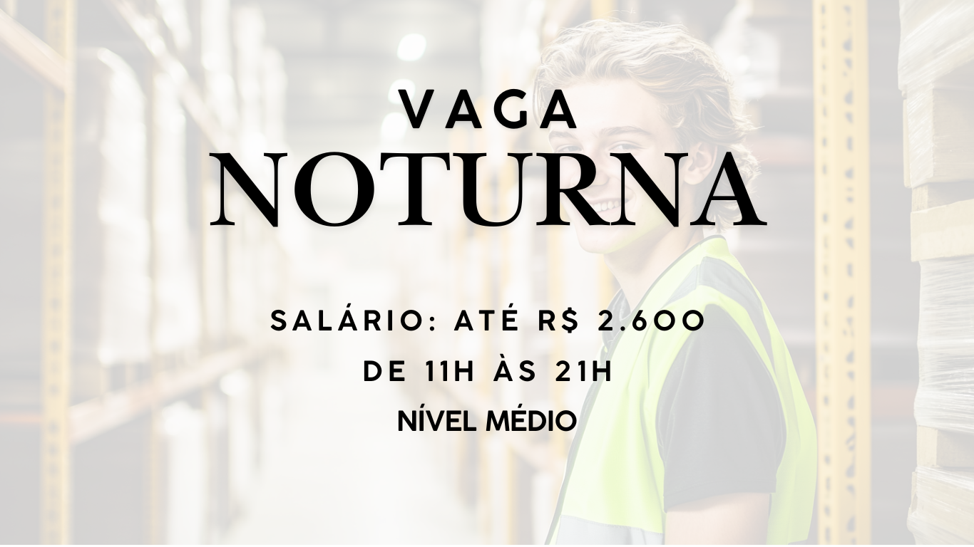 vaga noturna - vaga de emprego - assistente de logística