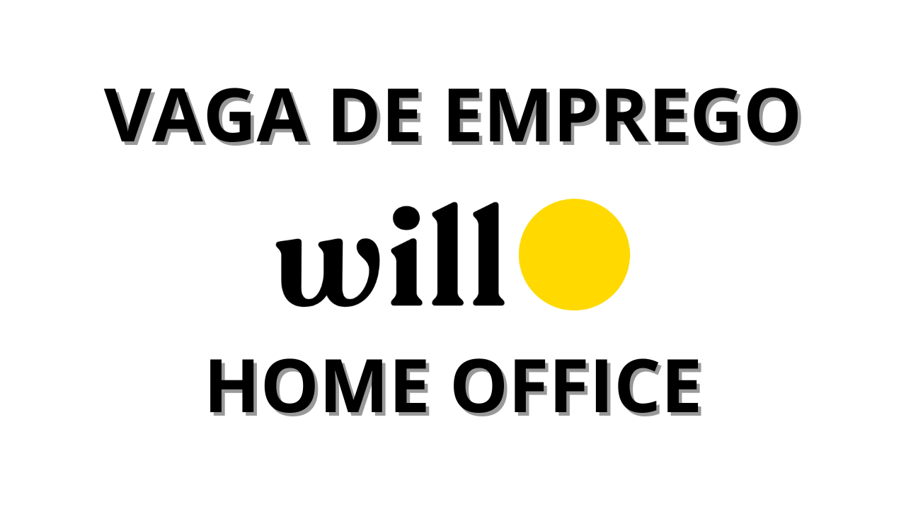 A segunda maior instituição de pagamento do Brasil, banco Will abre vaga de emprego home office para analista sênior