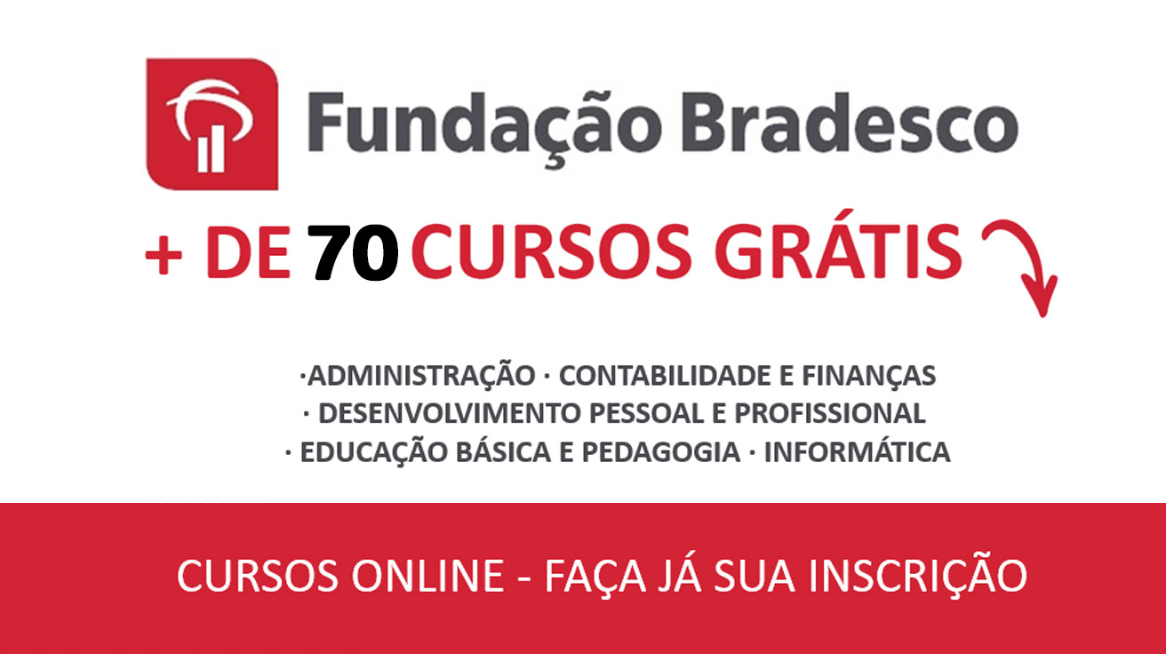 Fundação Bradesco oferece mais de 70 cursos gratuitos e 100% online para quem quer turbinar o currículo e garantir novas oportunidades.