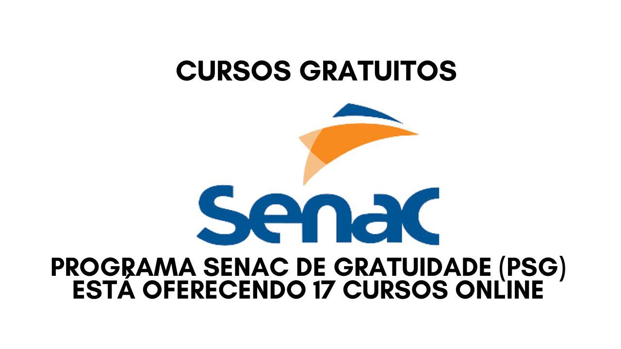 O Senac por meio do Programa Senac de Gratuidade (PSG) está oferecendo 17 cursos online; Saiba como garantir sua vaga agora mesmo