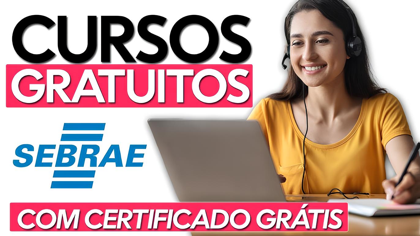 Quer fazer um curso gratuito no Sebrae? Inscrições abertas para vagas em cursos com certificação em diversas áreas