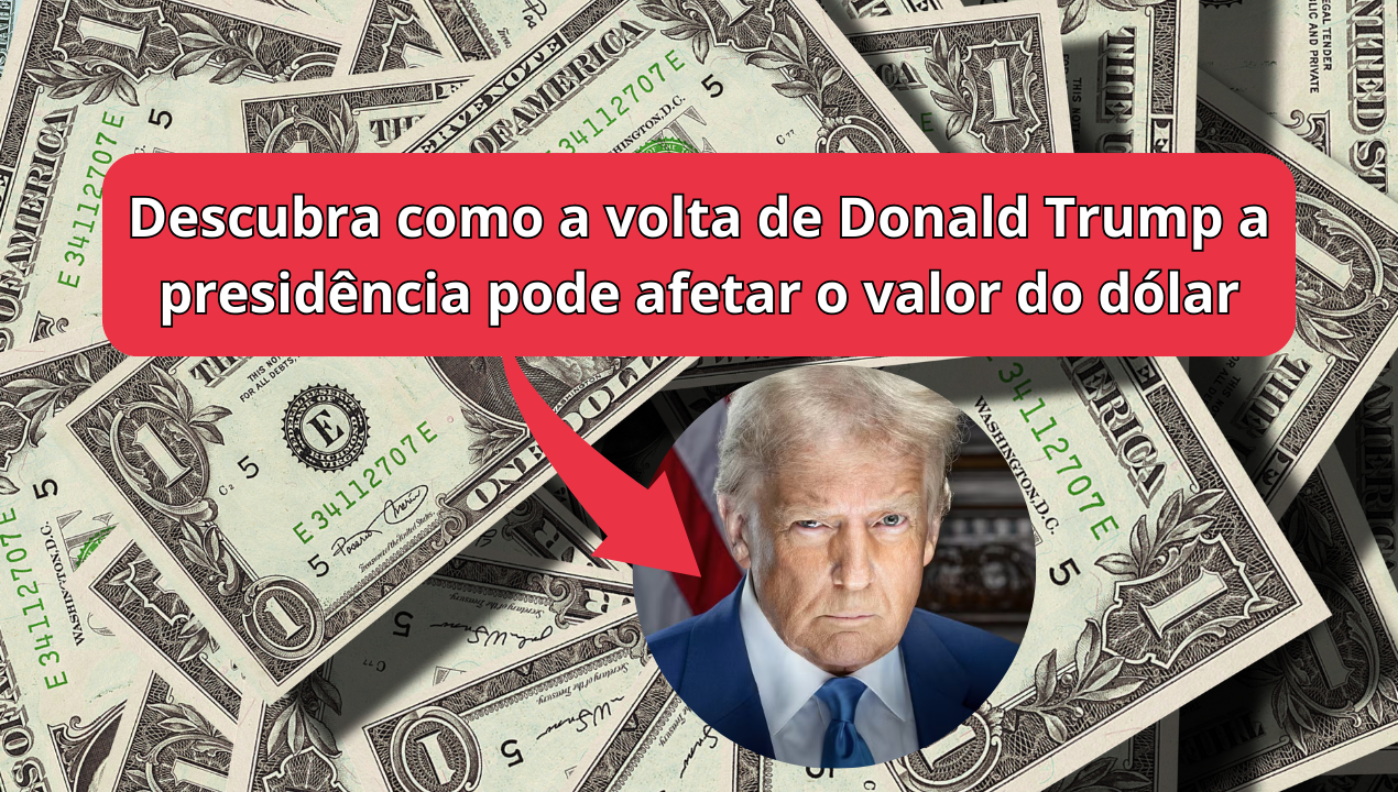 Descubra como a volta de Donald Trump à presidência pode afetar o valor do dólar e os possíveis impactos no mercado brasileiro.