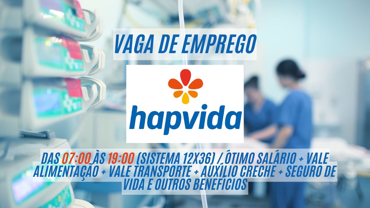 Trabalhe das 07:00 às 19:00 (sistema 12x36) na Hapvida e receba um ótimo salário + vale alimentação + vale transporte + auxílio creche + seguro de vida e outros benefícios; Veja como se candidatar na vaga de auxiliar de enfermagem