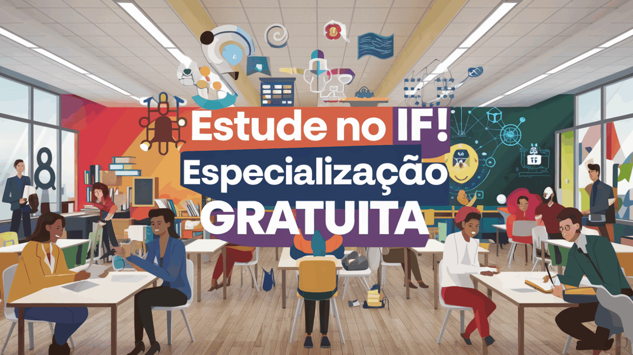 Que tal fazer uma especialização gratuita no Instituto Federal? IF ...