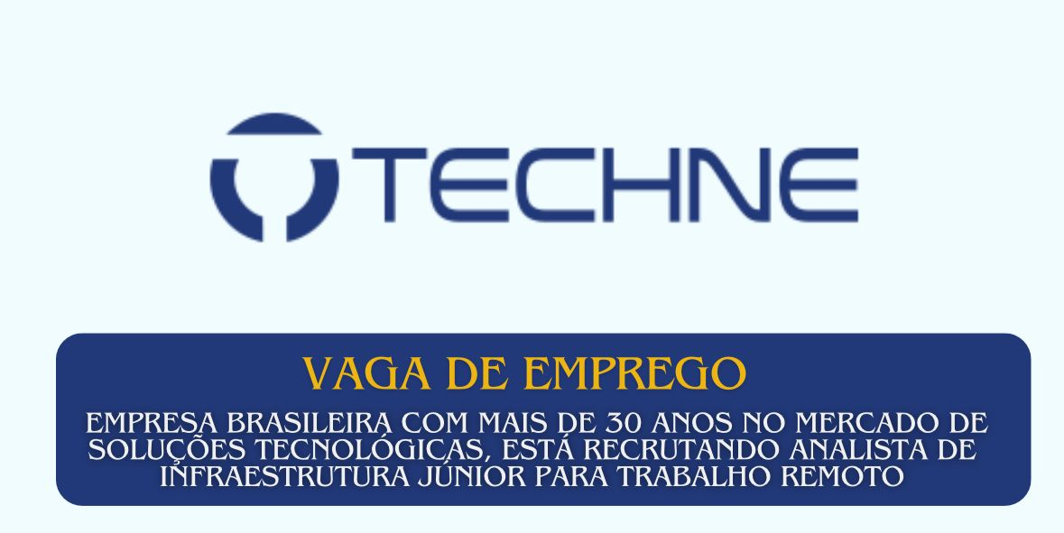 A Techne oferece vaga remota para analista de infraestrutura júnior, com diversos benefícios e foco em inovação tecnológica. (Imagem: Reprodução/Canva)