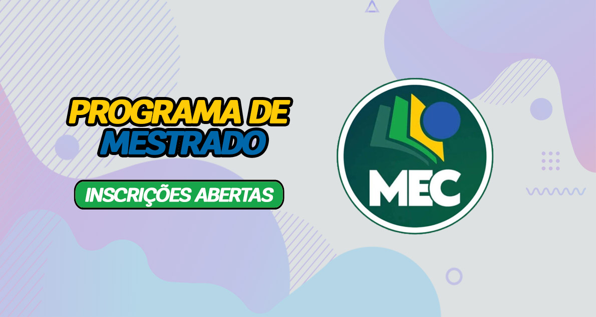 MEC prorroga até a próxima sexta-feira (10) inscrições para mestrado gratuito com 656 vagas em educação tecnológica. Aproveite!