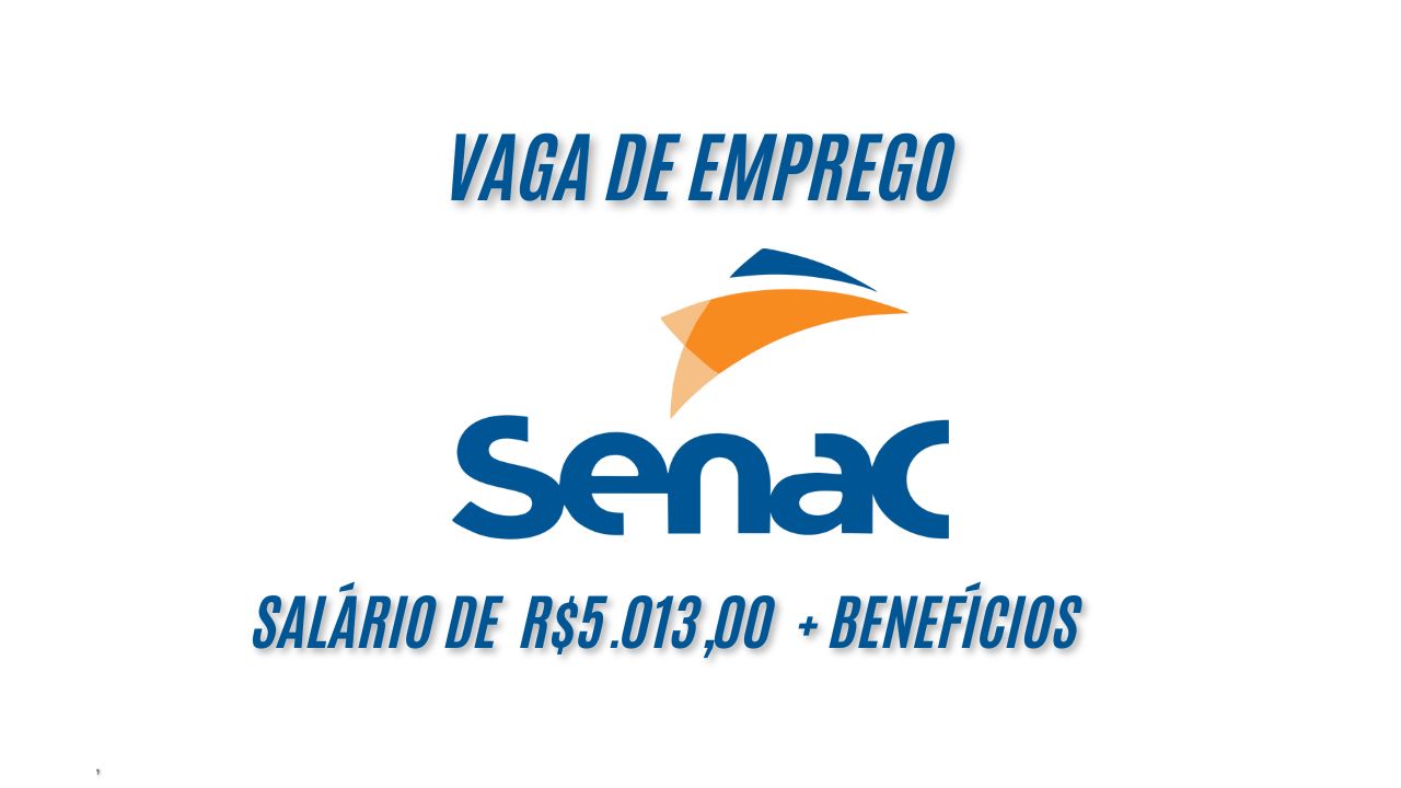 R$5.013,00 é o salário que o SENAC está oferecendo para interessados em trabalhar como Monitores de Educação Profissional; Carga horária de 20h semanais, veja como participar do processo seletivo