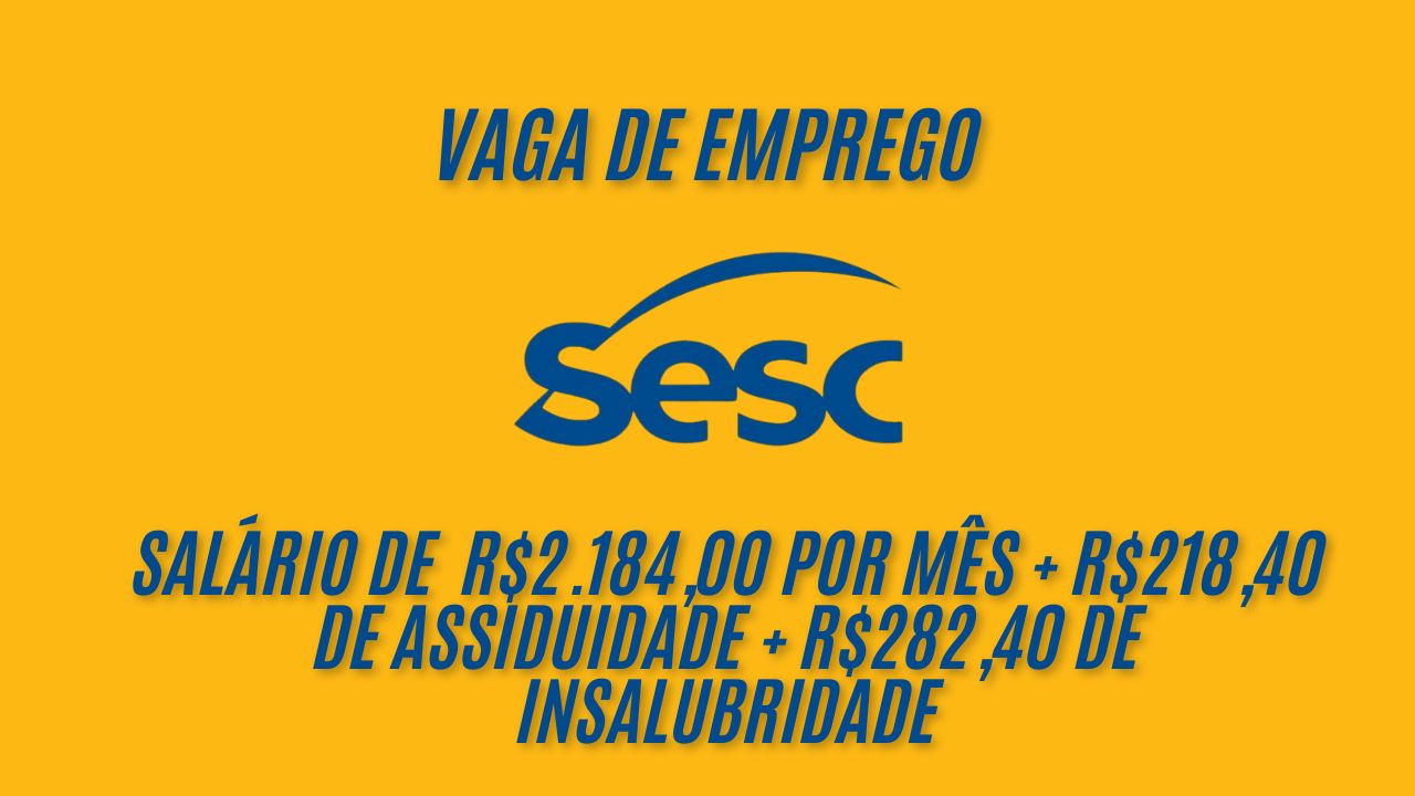 Trabalhe no Sesc 44h semanais e receba R.184,00 por mês + R8,40 de assiduidade + R2,40 de insalubridade; Sesc busca profissionais interessados em trabalhar como auxiliar de cozinha, veja como se candidatar