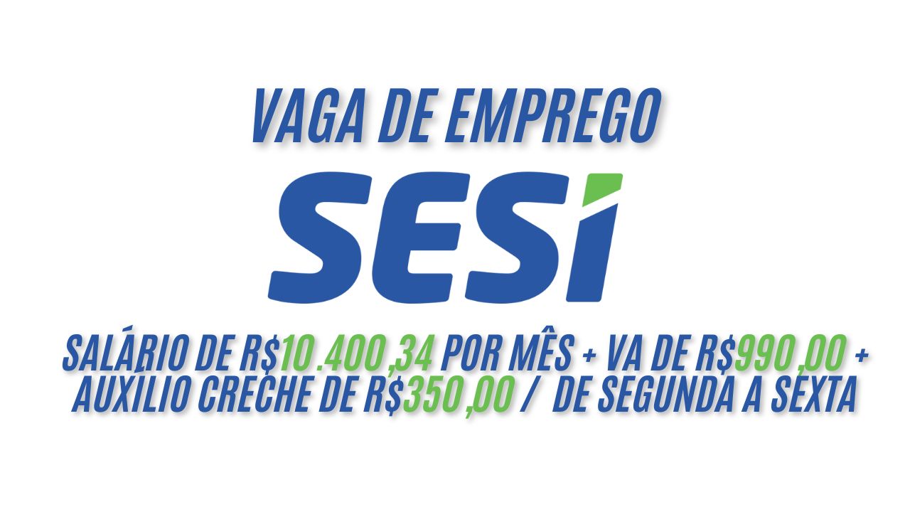 Trabalhe das 08:00 ás 12:00 e 13:12 ás 18:00 de segunda a sexta e receba R$10.400,34 por mês + VA de R$990,00 + auxílio creche de R$350,00! SESI procura interessados em trabalhar na instituição, veja como garantir sua vaga 