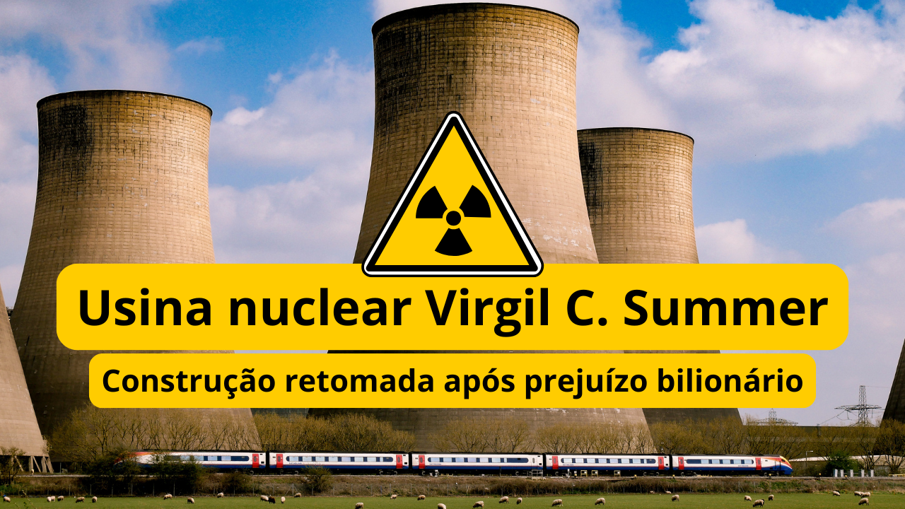 Usina nuclear Virgil C. Summer: Construção retomada após problemas financeiros e interesse crescente na energia nuclear